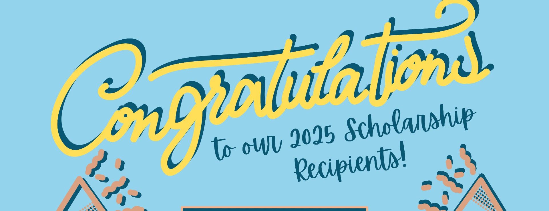 Congratulations to our 2025 scholarship recipients